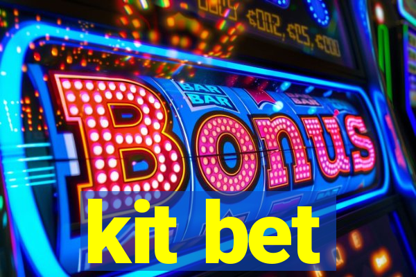 kit bet